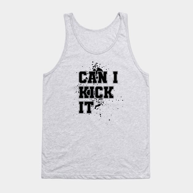 Can I Kick It Tank Top by Aloenalone